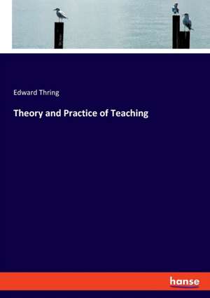 Theory and Practice of Teaching de Edward Thring