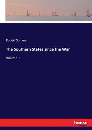 The Southern States since the War de Robert Somers