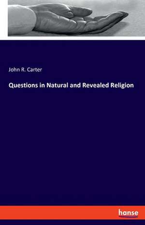 Questions in Natural and Revealed Religion de John R. Carter