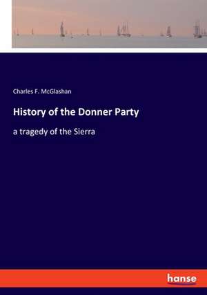 History of the Donner Party de Charles F. McGlashan