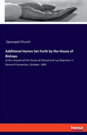 Additional Hymns Set Forth by the House of Bishops de Episcopal Church