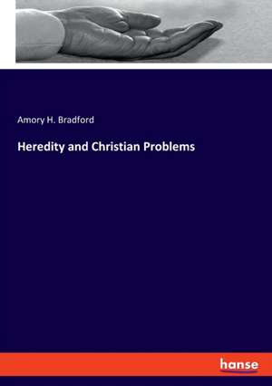 Heredity and Christian Problems de Amory H. Bradford