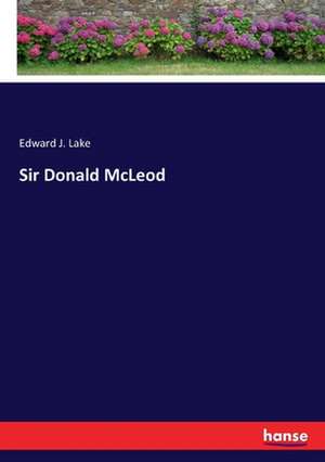 Sir Donald McLeod de Edward J. Lake