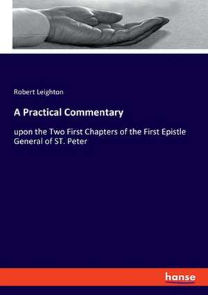 A Practical Commentary de Robert Leighton