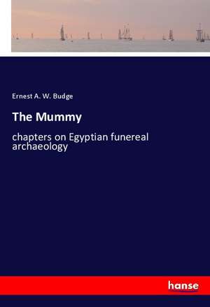 The Mummy de Ernest A. W. Budge