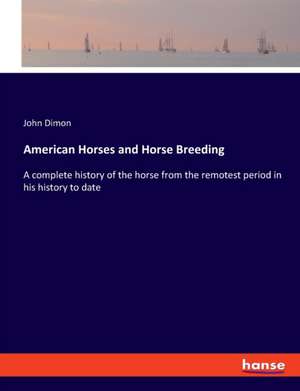 American Horses and Horse Breeding de John Dimon