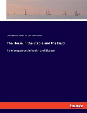 The Horse in the Stable and the Field de Ellwood Harvey