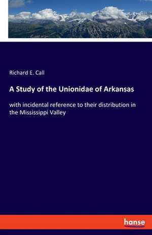 A Study of the Unionidae of Arkansas de Richard E. Call