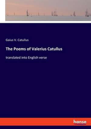 The Poems of Valerius Catullus de Gaius V. Catullus