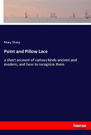 Point and Pillow Lace de Mary Sharp