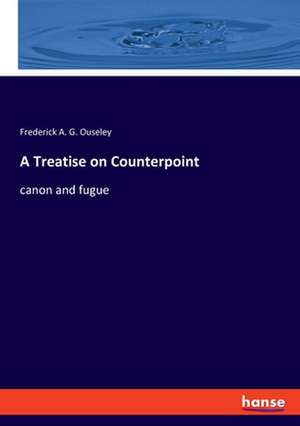 A Treatise on Counterpoint de Frederick A. G. Ouseley