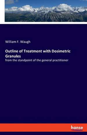 Outline of Treatment with Dosimetric Granules de William F. Waugh