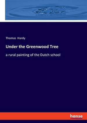 Under the Greenwood Tree de Thomas Hardy