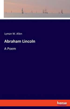 Abraham Lincoln de Lyman W. Allen