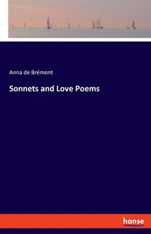 Sonnets and Love Poems de Anna de Brémont