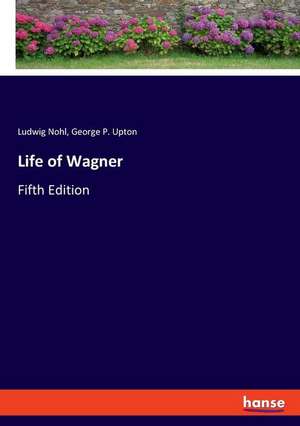 Life of Wagner de Ludwig Nohl