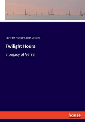 Twilight Hours de Edward H. Plumptre