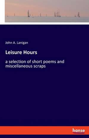 Leisure Hours de John A. Lanigan