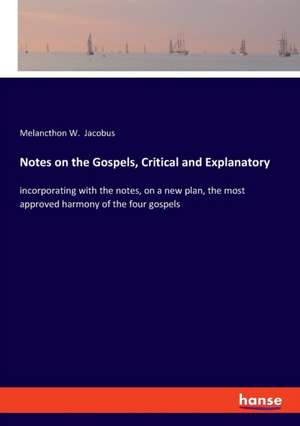 Notes on the Gospels, Critical and Explanatory de Melancthon W. Jacobus