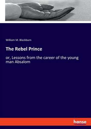 The Rebel Prince de William M. Blackburn