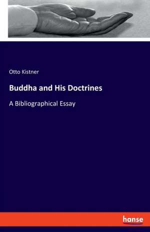 Buddha and His Doctrines de Otto Kistner