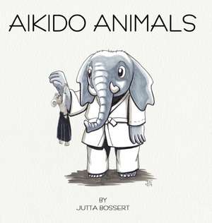 Aikido Animals de Jutta Bossert