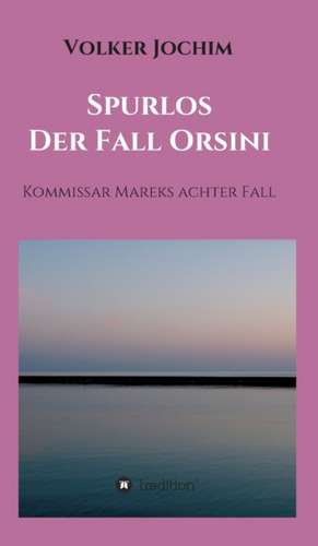 Spurlos Der Fall Orsini de Volker Jochim