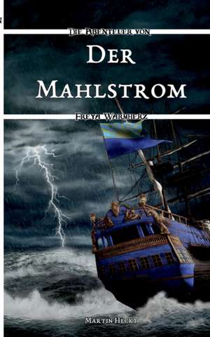 Der Mahlstrom de Martin Heckt