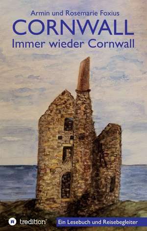 Cornwall -- Immer wieder Cornwall de Armin Und Rosemarie Foxius