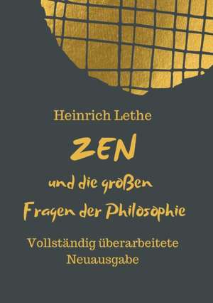 ZEN und die großen Fragen der Philosophie de Heinrich Lethe