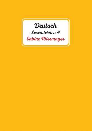 Deutsch, Lesen lernen 4 de Sabine Wiesmayer