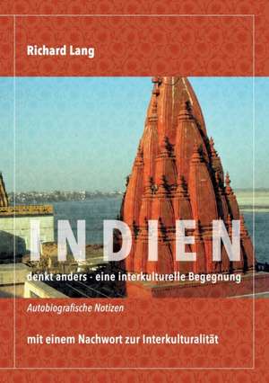 Indien denkt anders - eine interkulturelle Begegnung de Richard Lang