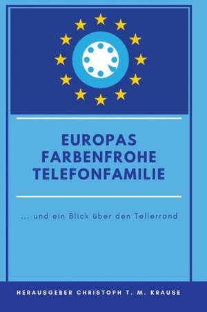 Europas farbenfrohe Telefonfamilie de Christoph T. M. Krause