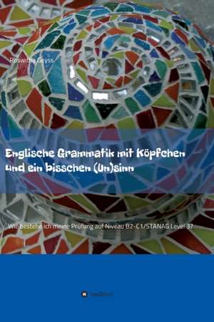 Englische Grammatik mit Köpfchen und ein bisschen (Un)sinn de Roswitha Geyss