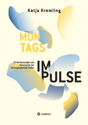 Montags-Impulse de Katja Kremling