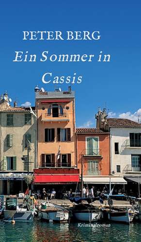 Ein Sommer in Cassis de Peter Berg