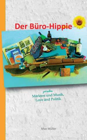 Der Büro-Hippie de Max Müller