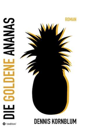 Die goldene Ananas de Dennis Kornblum