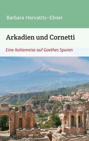 Arkadien und Cornetti de Barbara Horvatits-Ebner