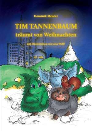 Tim Tannenbaum träumt von Weihnachten de Dominik Meurer