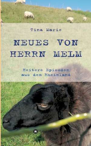 Neues von Herrn Melm de Tina Marie