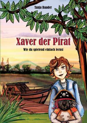 Xaver der Pirat de Tanja Baader