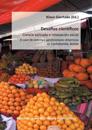 Desafíos científicos - Ciencia aplicada e innovación social de Klaus Gierhake