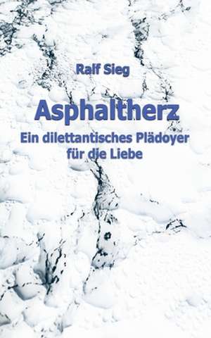 ASPHALTHERZ de Ralf Sieg