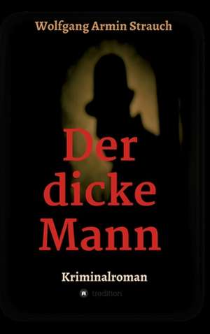 Der dicke Mann de Wolfgang Armin Strauch