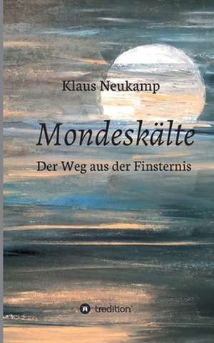 Mondeskälte de Klaus Neukamp