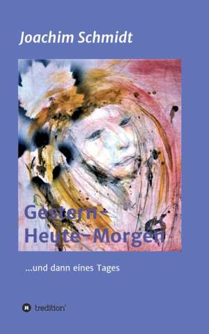 Gestern-Heute-Morgen de Joachim Schmidt