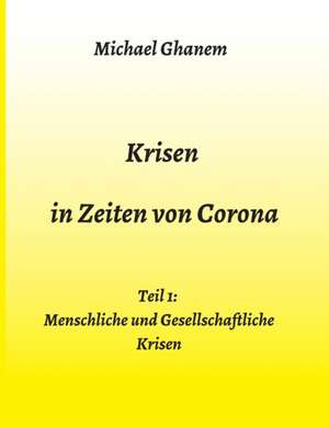 Krisen in Zeiten von Corona de Michael Ghanem