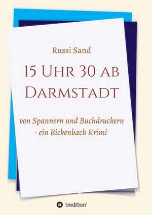 15 Uhr 30 ab Darmstadt de Russi Sand