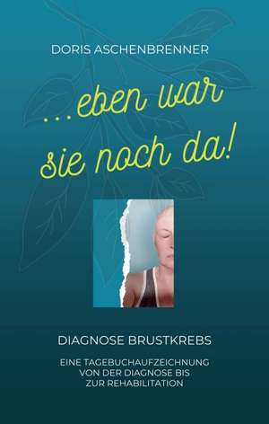...eben war sie noch da! de Doris Aschenbrenner